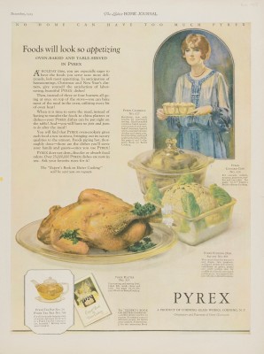 “Foods will look so appetizing: oven-baked and table-served in Pyrex.” Advertisement from Corning Glass Works, published in Ladies’ Home Journal, December 1925. CMGL 140430.